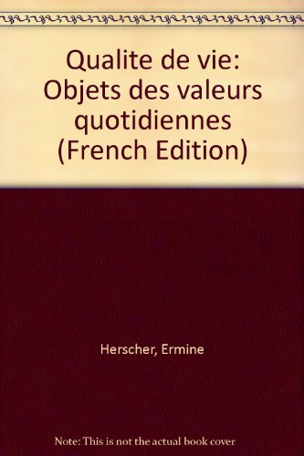 Qualité de vie : objets des valeurs quotidiennes