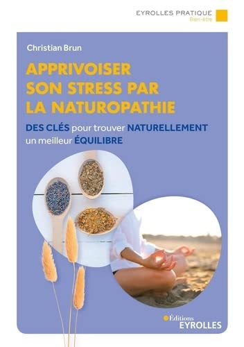 Apprivoiser son stress par la naturopathie : des clés pour trouver naturellement un meilleur équilib