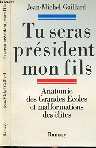Tu seras président mon fils : anatomie des grandes écoles et malformation des élites