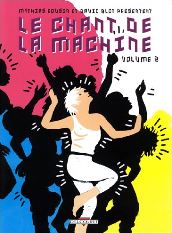 Le chant de la machine. Vol. 2