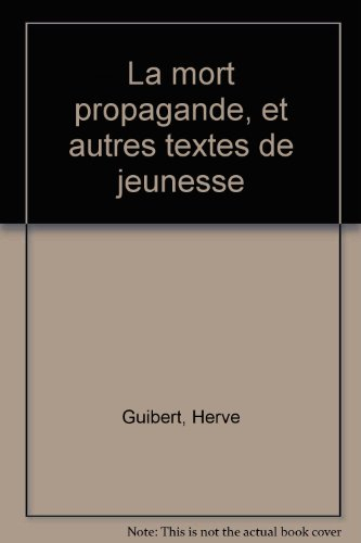 La Mort propagande : et autres textes de jeunesse