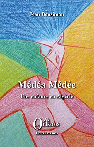 Médéa Médée : une enfance en Algérie