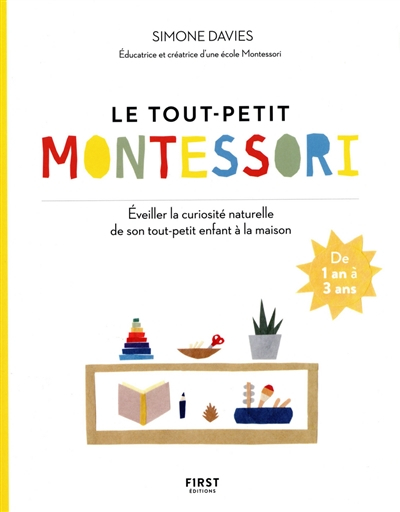 Le tout-petit Montessori : guide des parents pour faire pousser une jeune plante curieuse et respons