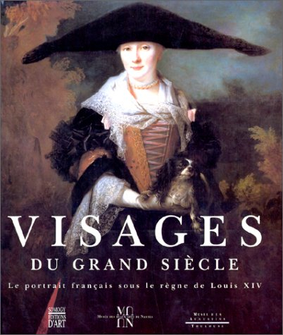 Visages du grand siècle : le portrait français sous le règne de Louis XIV