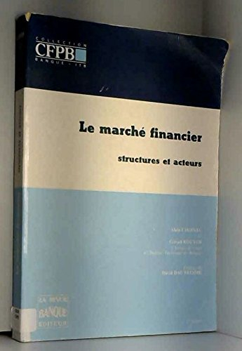 le marché financier: structures et acteurs (collection institut technique de banque)