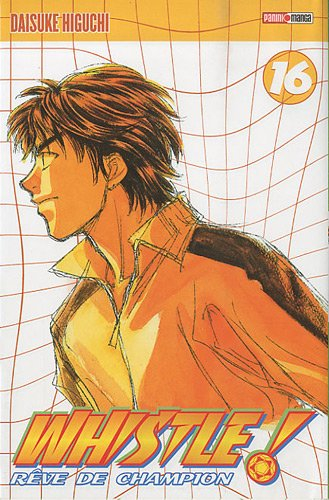 Whistle ! : rêve de champion. Vol. 16. Un nouveau départ