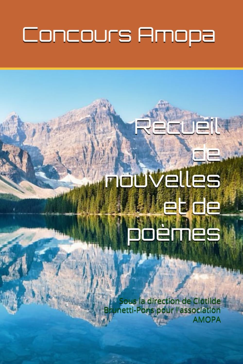 Recueil de nouvelles et de poèmes: Sous la direction de Clotilde Brunetti-Pons pour l'association AM