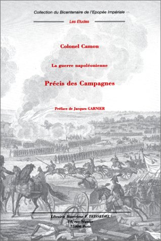 La guerre napoléonienne : précis des campagnes, tomes I et II