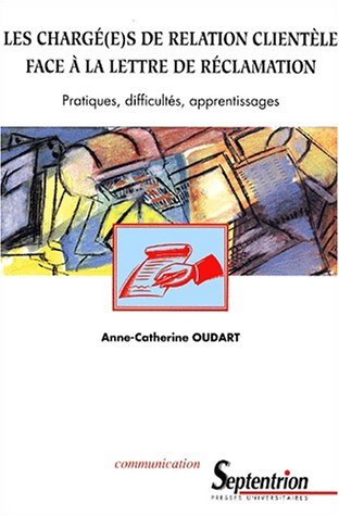 Les chargé(e)s de relation clientèle face à la lettre de réclamation : pratiques, difficultés, appre