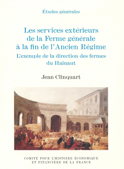 Les services extérieurs de la Ferme générale à la fin de l'Ancien Régime : l'exemple de la direction