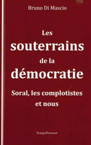 Les souterrains de la démocratie : Soral, les complotistes et nous