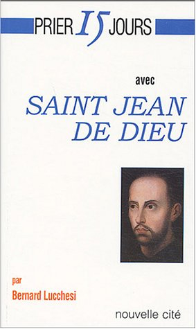 Prier 15 jours avec saint Jean de Dieu