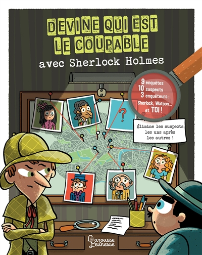 Devine qui est le coupable avec Sherlock Holmes : 10 suspects, 9 mystères, 3 enquêteurs, Sherlock, W