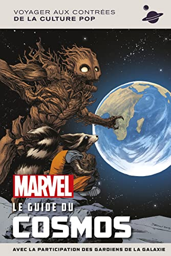 Marvel, le guide du cosmos : avec la participation des gardiens de la galaxie : voyager aux contrées