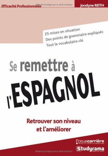 Se remettre à l'espagnol : retrouver son niveau et l'améliorer : 25 mises en situation, des points d