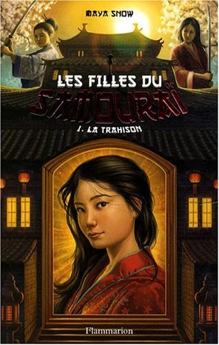 Les filles du samouraï. Vol. 1. La trahison