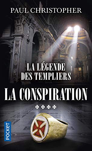 La légende des Templiers. Vol. 4. La conspiration