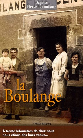 La boulange : à trente kilomètres de chez nous nous étions des hors-venus...