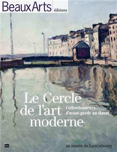 Le Cercle de l'art moderne, collectionneurs d'avant-garde au Havre : au Musée du Luxembourg