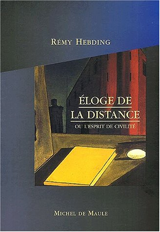 Eloge de la distance : ou l'esprit de civilité