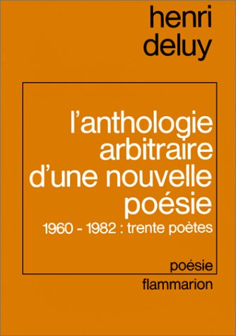 L'Anthologie arbitraire d'une nouvelle poésie : 1960-1982, trente poètes