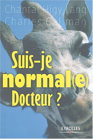 Suis-je normal(e), docteur ? : traité pour détecter et soigner nos petits travers au quotidien