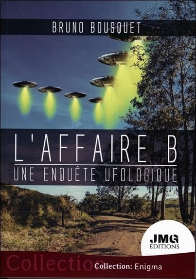 L'affaire B : une enquête ufologique