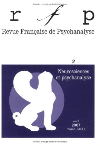 Revue française de psychanalyse, n° 2 (2007). Neurosciences et psychanalyse
