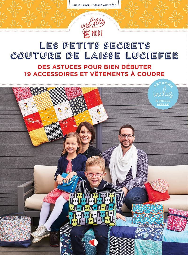 Les petits secrets couture de Laisse Luciefer : des astuces pour bien débuter : 19 accessoires et vê