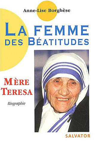 La femme des béatitudes : Mère Teresa