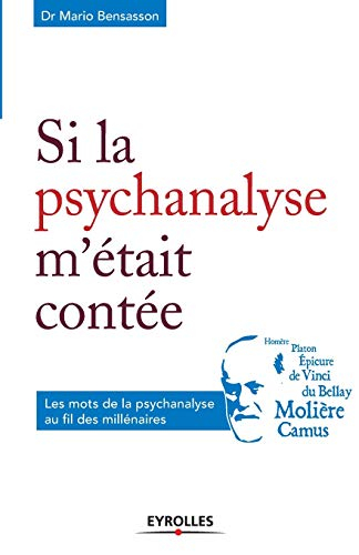 Si la psychanalyse m'était contée : les mots de la psychanalyse au fil des millénaires