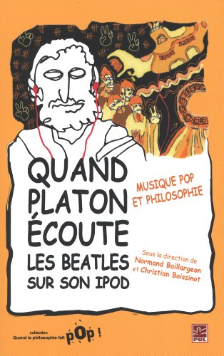 Quand Platon écoute les Beatles sur son iPod : musique pop et philosophie