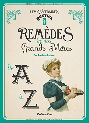 Remèdes de nos grands-mères de A à Z