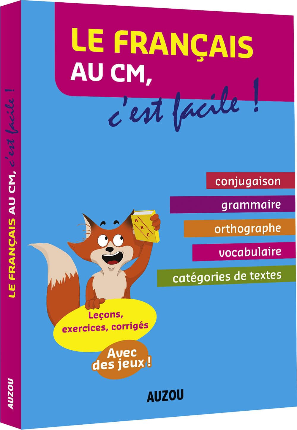 Le français au CM, c'est facile ! : conjugaison, grammaire, orthographe, vocabulaire, catégories de 