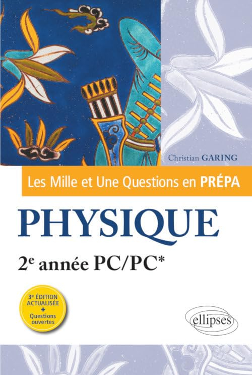 Les mille et une questions en prépa : physique, 2e année PC, PC*