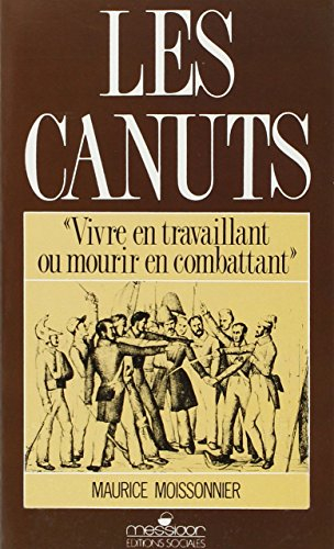 Les canuts : vivre en travaillant ou mourir en combattant