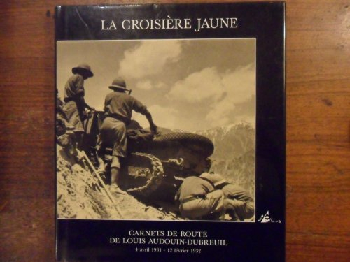 La Croisière jaune : carnets de route de Louis Audouin-Dubreuil, 4 avril 1931-12 février 1932