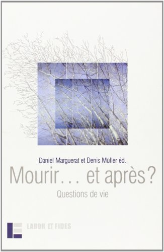Mourir... et après ? : questions de vie