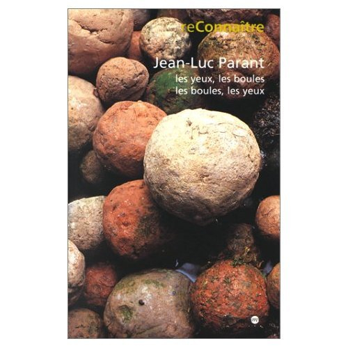 Jean-Luc Parant : les yeux, les boules, les boules, les yeux