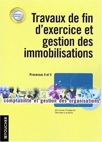travaux de fin d'exercice et gestion des immobilisations : processus 4 et 5