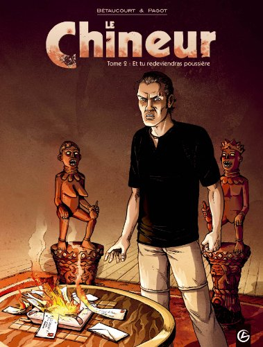 Le chineur. Vol. 2. Et tu redeviendras poussière