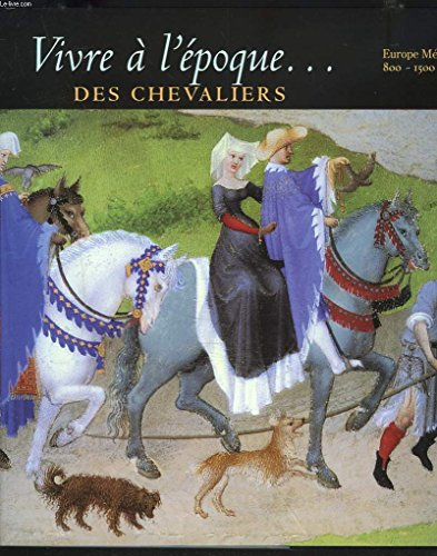 Vivre à l'époque des chevaliers : Europe médiévale, 800-1500 ap. J.-C.