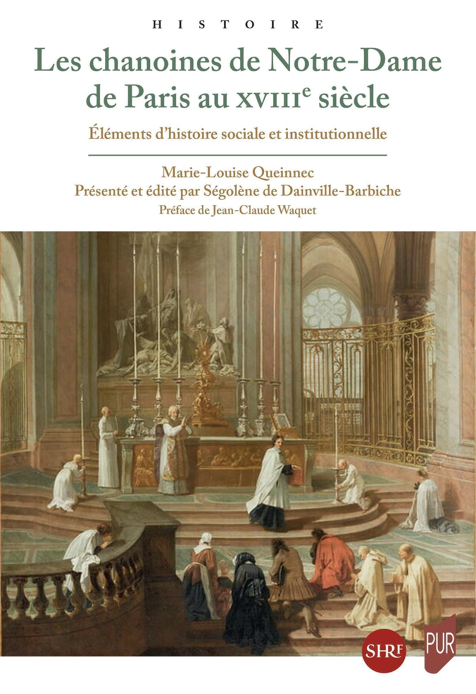 Les chanoines de Notre-Dame de Paris au XVIIIe siècle : éléments d'histoire sociale et institutionne