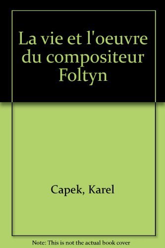 La vie et l'oeuvre du compositeur Foltyn