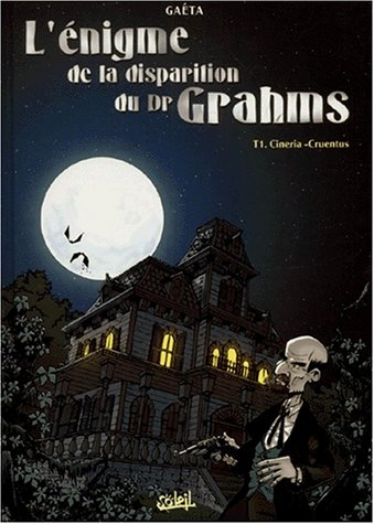 L'énigme de la disparition du Dr Grahms. Vol. 1. Cineria Cruentus