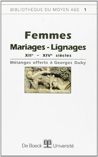 Femmes, mariages, lignages, XIIe-XIVe siècles : mélanges offerts à Georges Duby