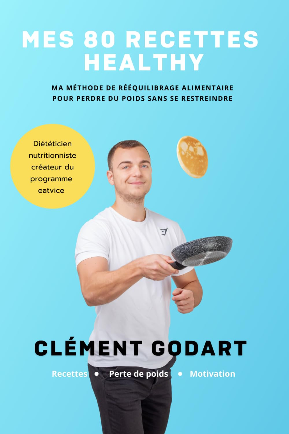 Mes 80 recettes healthy: Ma méthode de rééquilibrage alimentaire pour perdre du poids sans se restre