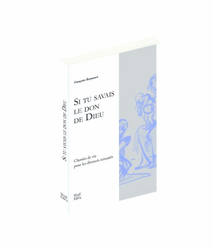 Si tu savais le don de Dieu : vie en Eglise des divorcés remariés