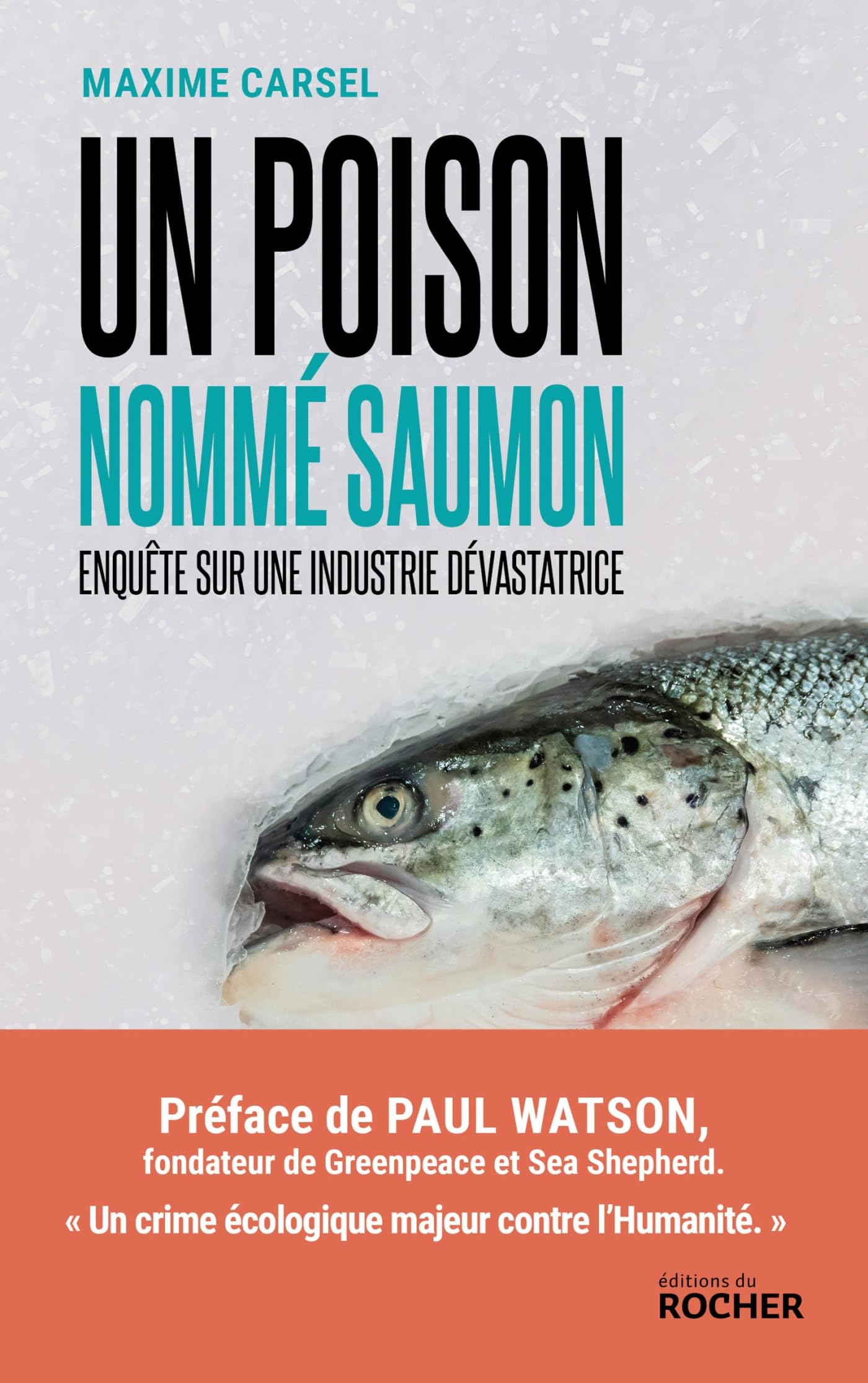Un poison nommé saumon : enquête sur une industrie dévastatrice