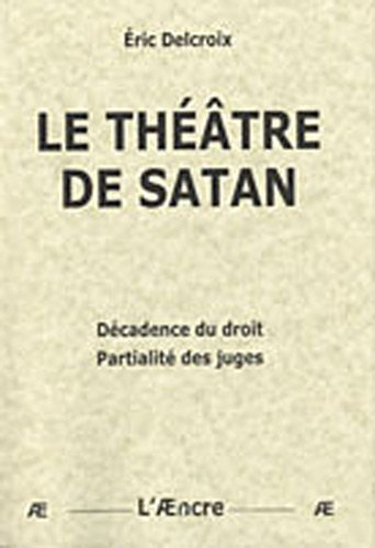 Le théâtre de Satan : décadence du droit, partialité des juges